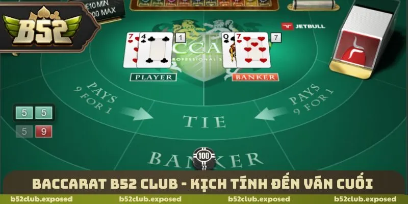 Baccarat B52 Club - Kịch tính đến ván cuối 