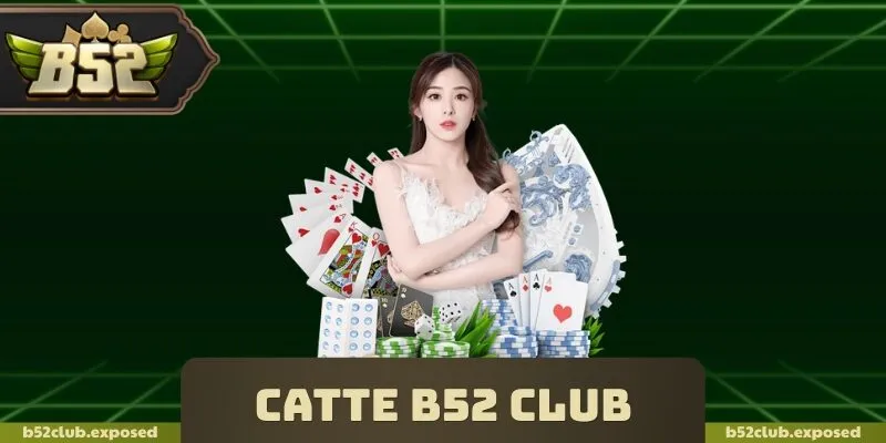 Catte B52 Club