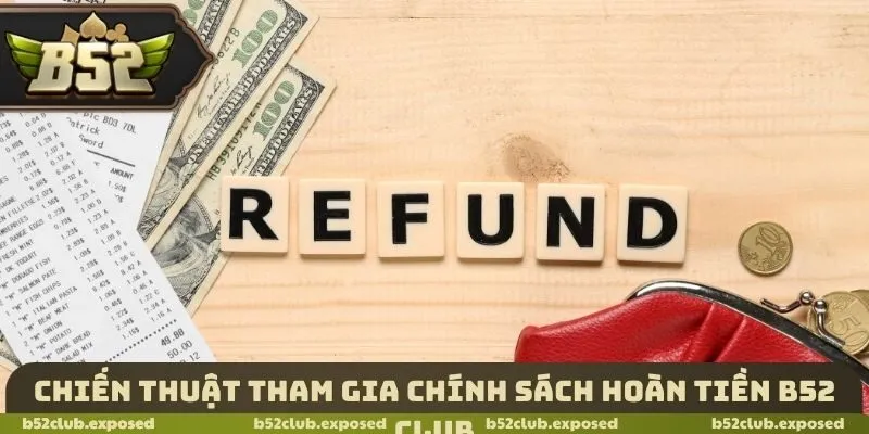 Chiến thuật tham gia chính sách hoàn tiền B52 Club