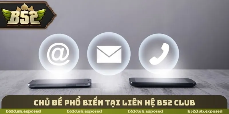 Chủ đề phổ biến tại liên hệ B52 Club