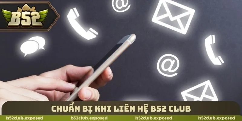 Chuẩn bị khi liên hệ B52 Club