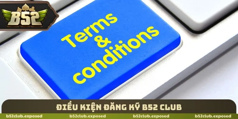 Điều kiện đăng ký B52 Club