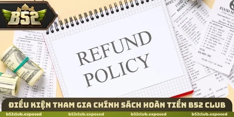 Điều kiện tham gia chính sách hoàn tiền B52 Club