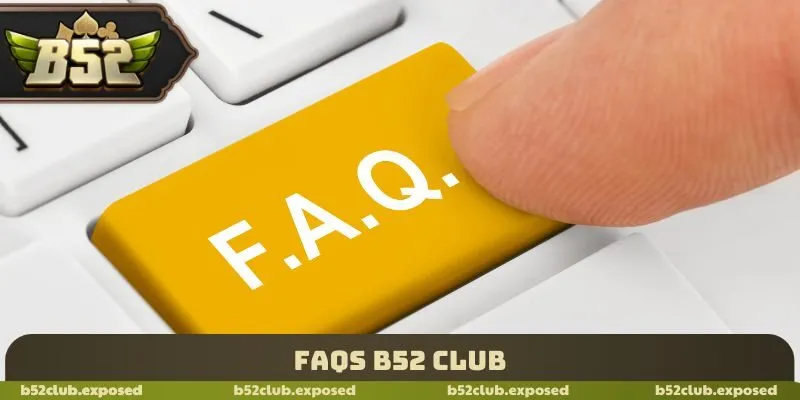 FAQs B52 Club