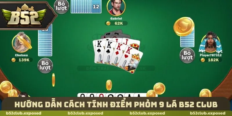 Hướng dẫn cách tính điểm phỏm 9 lá B52 Club