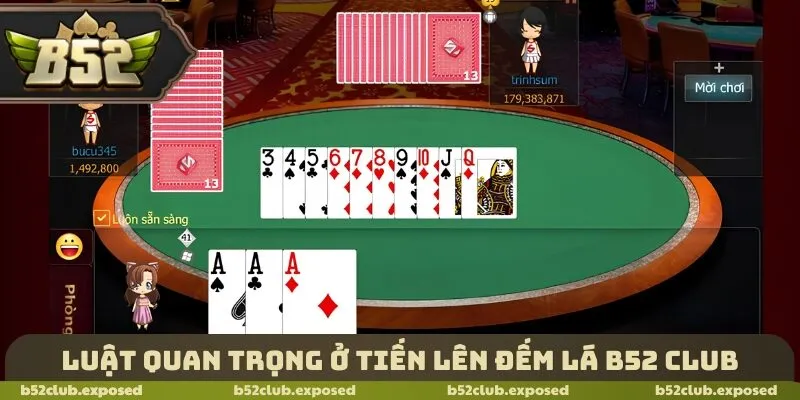 Luật quan trọng ở Tiến lên đếm lá B52 Club
