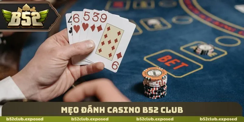 Mẹo đánh Casino B52 Club
