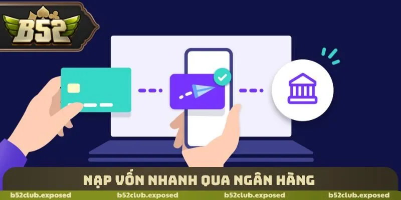 Nạp vốn nhanh qua ngân hàng