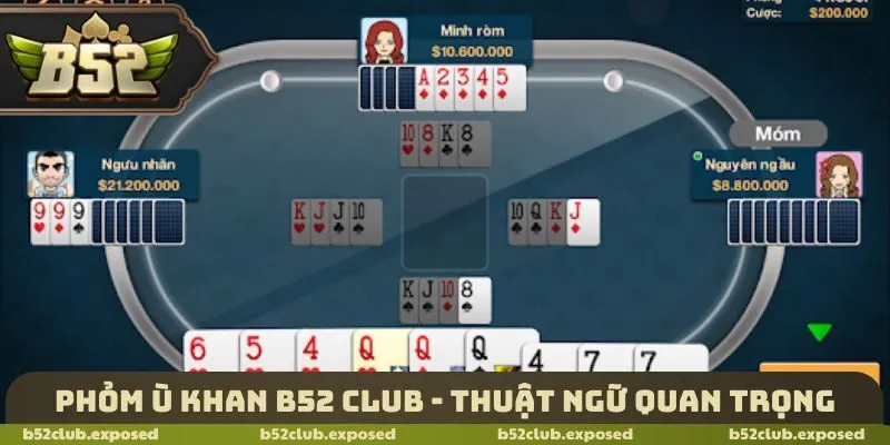 Phỏm ù khan B52 Club - Thuật ngữ quan trọng