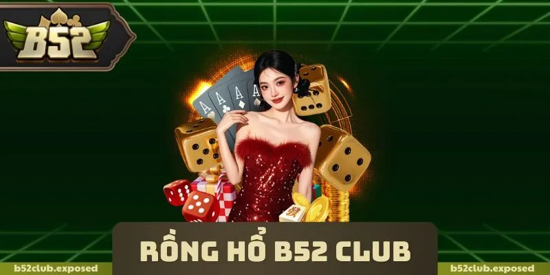 Rồng Hổ B52 Club
