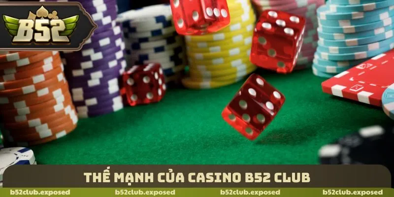 Thế mạnh của Casino B52 Club