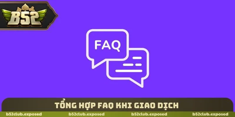 Tổng hợp FAQ khi giao dịch