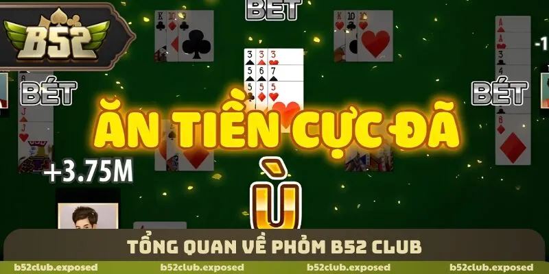 Tổng quan về Phỏm B52 Club