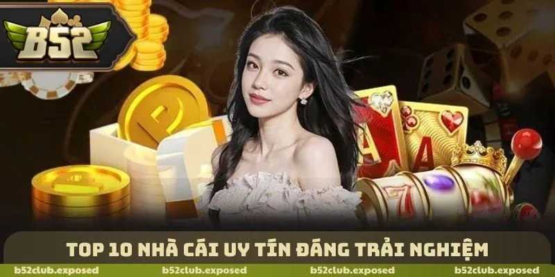 Top 10 nhà cái uy tín nhất hiện nay đáng trải nghiệm
