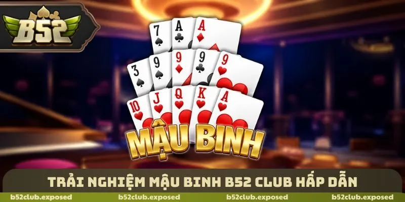 Trải nghiệm mậu binh B52 Club hấp dẫn