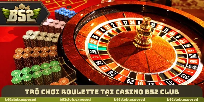 Trò chơi Roulette tại Casino B52 Club