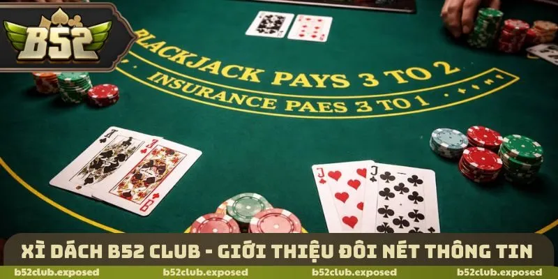 Xì dách B52 Club - Giới thiệu đôi nét thông tin 